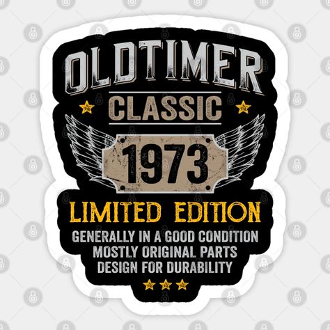 50th Birthday Oldtimer Limited Edition Born 1973 - 50th Birthday Gift - Sticker | TeePublic Turning 50, 50th Birthday Gifts, Milestone Birthday, Milestone Birthdays, Gift Stickers, 50th Birthday, Limited Editions, Laser Engraving, Get Inspired