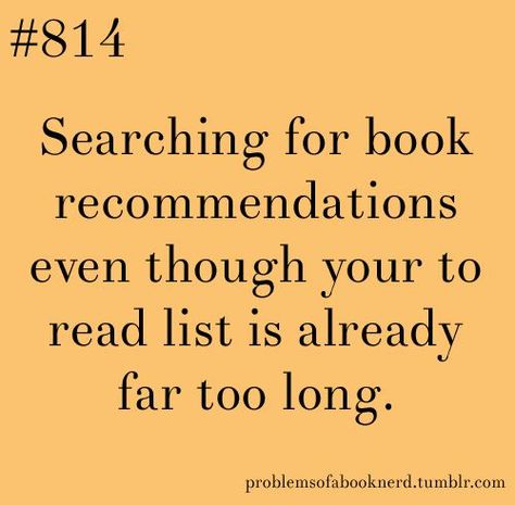 Problems of a Book Nerd...this is the only problem with having a Goodreads account, I'm doing this constantly lol Bookish Problem, To Read List, Bookworm Problems, Read List, Nerd Problems, Book Nerd Problems, Bookish Things, Book Jokes, Up Book