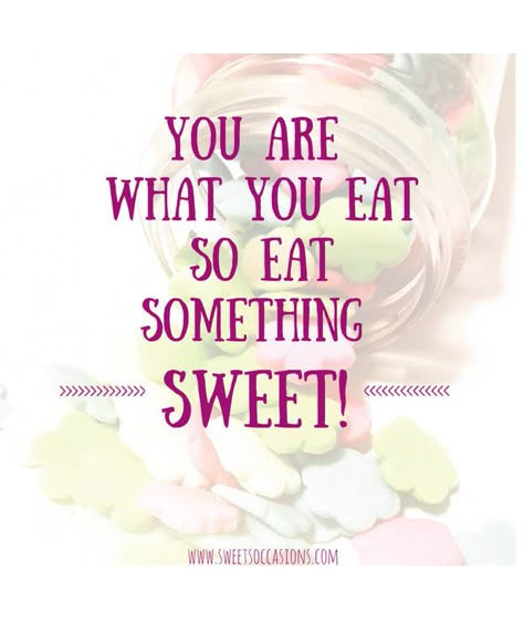 Sweet Sayings: You are what you eat so eat something sweet quote Quotes About Sweets, Sweets Quotes, Cake Quotes Funny, Treat Quotes, Dessert Quotes, Cupcake Quotes, Foodie Quotes, Cookie Quotes, Chocolate Quotes