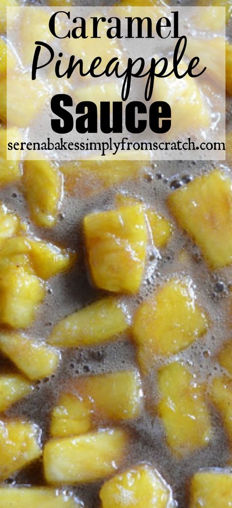 Caramel Pineapple Sauce | Serena Bakes Simply From Scratch Pineapple Topping For Ice Cream, Pineapple Sauce For Ice Cream, Pineapple Ice Cream Topping, Pineapple Sauce For Cake, Pineapple Caramel, Womens Fellowship, Waffles And Ice Cream, Pineapple Topping, Pineapple Pancakes