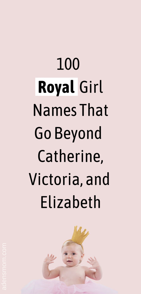 100 royal girl names that go beyond Catherine, Victoria, and Elizabeth Princess Girl Names, Royal Names Girl, Old Money Names Girl, Royal Princess Aesthetic, Royalty Names, Old Money Girl Names, Royal Girl Names, Swan Princess Aesthetic, Royal Baby Girl Names