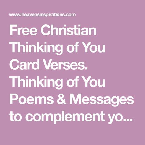 Free Christian Thinking of You Card Verses. Thinking of You Poems & Messages to complement your handmade cards, scrapbooks & crafts. Sentiments For Cards, Greeting Card Messages, Christian Greeting Cards, Greeting Card Sentiments, Card Verses, Thinking Of You Today, Sympathy Card Messages, Thinking Of You Quotes, Greeting Cards Quotes