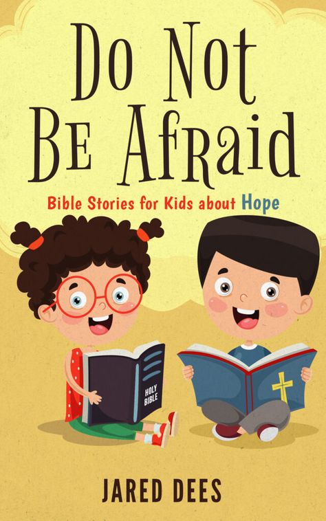 Do Not Be Afraid: Bible Stories for Kids about Hope by Jared Dees Do Not Be Afraid Bible, Bible Story For Kids, School Prayer, Jonah And The Whale, Christian Stories, Felt Stories, Bible Stories For Kids, Sacred Scripture, Prayers For Children