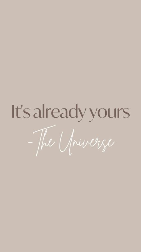 The Universe Manifestation, Universe Quotes Wallpaper Iphone, Its Already Yours Quote, Universe Manifestation Aesthetic, The Secret Wallpaper, Universe Manifestation Quotes, Motivational Quotes For Frames, Quotes Aesthetic Manifest, Manifesting Quotes Wallpaper