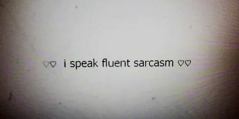 I speak fluent sarcasm Soft Grunge, Twitter Header, Feel It, Quote Aesthetic, Cover Photos, Vocabulary, Tattoo Quotes, Affirmations, Snapchat