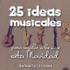 PEQUEfelicidad: 25 IDEAS MUSICALES PARA REGALAR A LOS NIÑOS ESTA NAVIDAD Musical