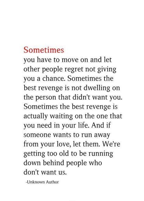 Dont Run Behind People Quotes, Sometimes You Have To Let People Go Quotes, Give Love A Chance Quotes, Don’t Let Them Get To You, People Don't Abandon People They Love, You Had Your Chance Quotes, Being A Rebound Quotes, Running From Love Quotes, If Someone Wants To Be In Your Life