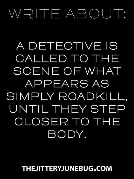 What kind of roadkill would get a detective involved? And why was it mistaken for an animal corpse? #writing #prompt #creativewriting #nanowrimo Writers Prompts, Write Prompts, Author Inspiration, Writing Images, Mystery Writing, Book Prompts, Writing Topics, Writing Prompts For Writers, Dialogue Prompts