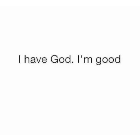 I Have God Im Good, God Did It Again, God Mode, I Owe Everything To God, God Got Me Quotes, God Got Me, I Got Me, God Has Me I Will Be Okay, I Can't Brag About My Love For God