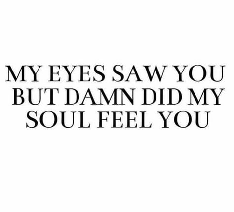 Quotes About Marrying Your Soulmate, I Like Your Soul Quotes, Couples Phrases Quotes, Lesbian Soul Mate Quotes, Deep Soul Connection Quotes Feelings, Interlinked Souls Quotes, True Connection Quotes, Instant Connection Quotes Feelings, My Soulmate Quotes In Love