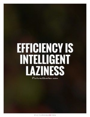 Laziness Quotes Efficiency Quotes Efficiency Quotes, Laziness Quotes, Lazy Quotes, Motivational Quotes For Employees, Boss Lady Quotes, Girl Empowerment, Architecture Quotes, Habits Of Successful People, Quotes By Authors