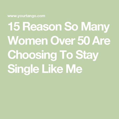 15 Reason So Many Women Over 50 Are Choosing To Stay Single Like Me Staying Single, Stay Single, Miss Independent, Single And Happy, Im Single, Love Life Quotes, Single Woman, Daily Horoscope, Confident Woman