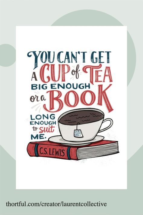 "You can't get a cup of tea big enough or a book long enough to suit me." CS Lewis quote for book lovers Card designed by Laurent Collective available on Thortful. C S Lewis Quote, Library Quotes, Cs Lewis Quotes, Ebook Promotion, Tea Quotes, Tea And Books, C S Lewis, Cs Lewis, Quotes For Book Lovers