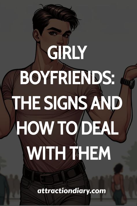 Illustration of a stylized man with the title "Girly Boyfriends: The Signs and How to Deal with Them" from attractiondiary.com. Relationship Posts, Morning Texts, Good Morning Texts, Mutual Respect, Dating Tips For Women, Romantic Movies, Female Friends, Gender Identity, A Guy Who