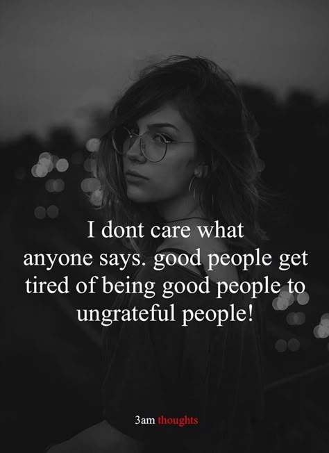 Ungrateful People Quotes, Ungrateful Quotes, Selfish People Quotes, Ungrateful People, Quotes Queen, Spiritual Universe, Selfish People, Queen Goddess, 3am Thoughts