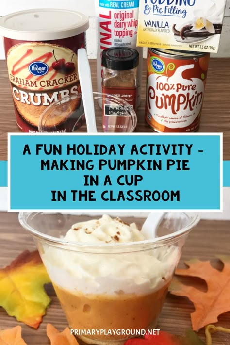 Your students will LOVE making pumpkin pie in a cup in the classroom! Come and get the deetails for this simple and yummy treat! Pumpkin Pie In A Bowl, Pumpkin In A Cup, Pumpkin Pie In A Cup Preschool, Pumpkin Pie In A Cup Recipe For Kids, Thanksgiving Treats For Classroom, Thanksgiving Food For Kids School Party, Pie In A Cup For Kids, Pie In A Cup, Thanksgiving Desserts For Kids To Make