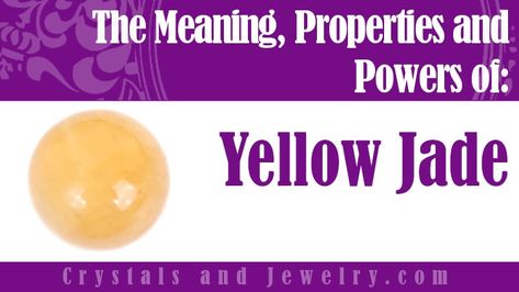 Yellow Jade Meaning, Jade Properties, Crystal Magick, Jade Mala, Jade Meaning, Love And Compassion, Jade Crystal, Mohs Scale, Abc Order