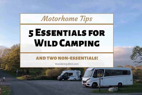 Taking your motorhome wild camping? Wondering if you've got everything you need in your camper? Here's the 5 essentials you NEED- and 2 you don't! Stealth Camping, Waste Tanks, Wild Camp, Wild Camping, Camping Essentials, Go Wild, Solar Battery, Ways To Travel, Rv Life