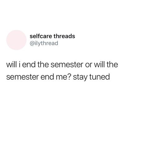 Relatable Senior Quotes, University Life Quotes Funny, Boring Class Quotes, Funny Exams Quote, New Semester Caption, School Starting Quotes Funny, Will I End The Semester Or, Med Student Bio Instagram, Back To University Captions