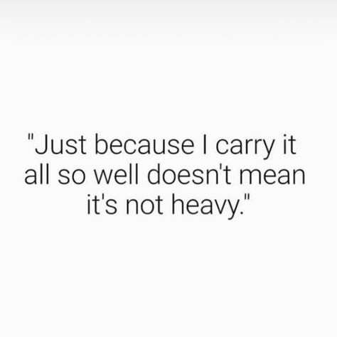 Heavy World Quotes, Struggle Is Temporary Quotes, Life Can Be Heavy Quotes, Everything Is Heavy, When Your Heart Is Heavy Quote Life, Life Is Rough Quotes, Life Is Too Much Quotes, Heavy Thoughts Quotes, Trying To Survive Quotes