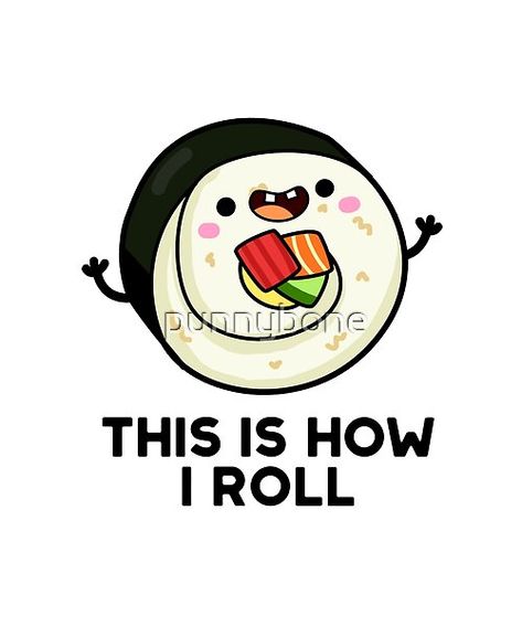 This Is How I Roll Funny Sushi Pun features a cute sushi roll. Perfect pun gift for family and friends who love cute food sushi . Happy Sushi Roll Comic, Restaurant Posters, Sushi Quotes, Sushi Puns Funny, Sushi Sayings, Food Sayings, Bg Poster, I Love Sushi Sticker, Sushi Puns