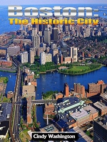 Buy Boston - The Historic City by  Cindy Washington and Read this Book on Kobo's Free Apps. Discover Kobo's Vast Collection of Ebooks and Audiobooks Today - Over 4 Million Titles! Margaret River Wineries, Kingston Jamaica, Futuristic City, Boston Massachusetts, East Sussex, Fukuoka, Luxor, In Boston, Phuket