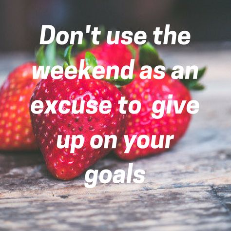 Weekend Eating Quotes, Healthy Weekend Quotes, Weekend Motivational Quotes, Weekend Goals, Week Motivation, Facebook Ideas, Healthy Food Quotes, Weekend Motivation, Weight Motivation