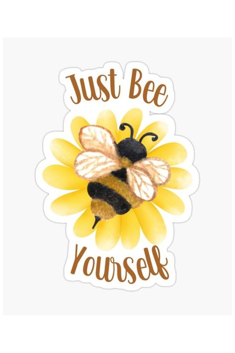 Just Bee Yourself Sticker Bees Quotes Cute, Bee Positive Quotes, Quotes About Bees And Flowers, Positivity Stickers Printable, Positive Quote Stickers, Bee Yourself, Inspirational Stickers, Inspirational Printables, Bee On Flower