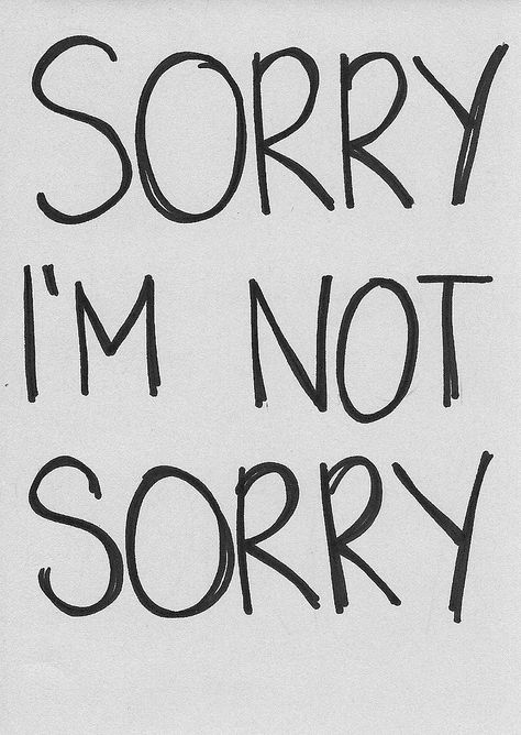 Not Sorry, Word Up, Im Sorry, Painted Rock, The Words, Inspire Me, Inspirational Words, Words Quotes, Favorite Quotes