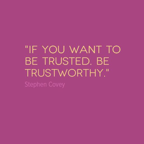 "IF YOU WANT TO BE TRUSTED, BE TRUSTWORTHY." - Stephen Covey Trustworthy Quotes, Pinterest Life, Self Motivation Quotes, Stephen Covey, Words Worth, Henry Ford, Biblical Quotes, Self Motivation, Self Improvement Tips