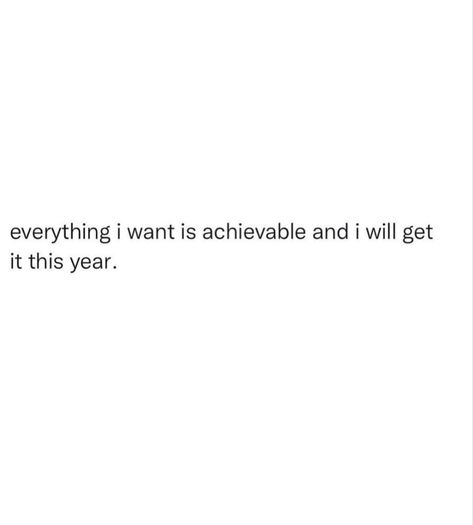 Getting Everything You Want Quotes Life, I Will Get What I Want Quotes, I Will Get Everything I Want, This Time Next Year, I Will Get My License, I Get What I Want Quotes, I Will Get Into My Dream School, I Always Get What I Want, I Want It I Got It