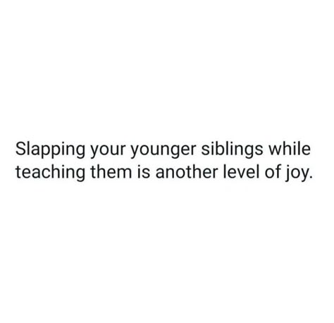 Bro Quotes Funny, Realatible Quotes Funny, Quotes About Siblings, Siblings Funny Quotes, Funny Bio Quotes, Really Funny Quotes, Sarcastic Words, Funny Mean Quotes, Selfie Quotes