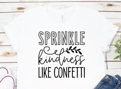 Svg Quotes Funny, Kindness Like Confetti, Cricut Tshirt, Quotes For Shirts, Kindness Svg, Cricut Svg Files Free, Cricut Svgs, Cricut Supplies, Motivational Svg