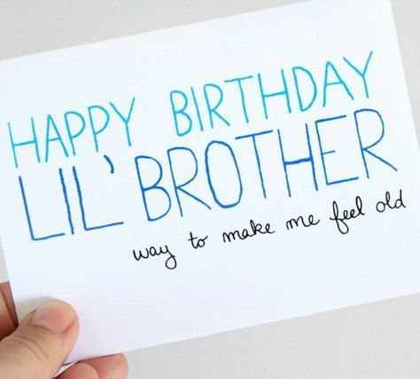 Happy birthday Lil ' brother Happy Birthday Little Brother Funny, Brother Funny Quotes, Funny Quotes Birthday, Happy Birthday Little Brother, Happy Birthday Wishes For Him, Brother Funny, Birthday Wishes For Him, Birthday Cards For Brother, Essay Writing Skills