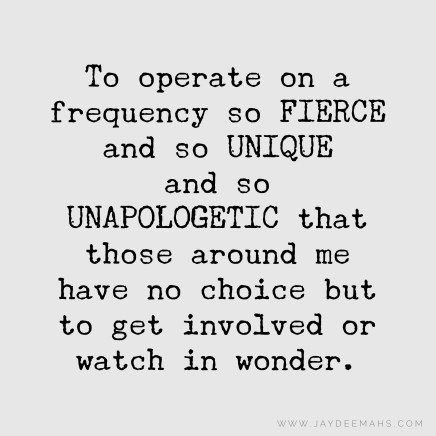 To operate on a frequency so FIERCE and so UNIQUE and so UNAPOLOGETIC that those around me have no choice but to get involved or watch in wonder. ~ www.JayDeeMahs.com Watch Me Quotes, Unapologetic Quotes, Archetype Aesthetic, Paparazzi Quotes, Authenticity Quotes, Zen Living, In My Era, Quotes For You, Working On Me