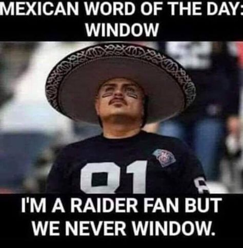 Raiders Meme, Oakland Raiders Funny, Raiders Football Humor, Mexican Word Of Day, Mexican Word Of The Day, Bacon Wrapped Onion, Word Of Day, Nfl Jokes, Guy Humor