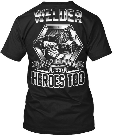 Engineer Need Heroes Too Welder Tshirt for Men Welder Humor, Welding Memes, Welder Svg, Welding Funny, Work T Shirt, Welder Shirts, Welding Gear, Words To Live By Quotes, Trucker Shirts