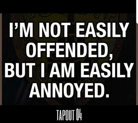 I'M NOT EASILY OFFENDED, BUT I AM EASILY ANNOYED.🤬 Easily Offended, Life Quotes Love, Sassy Quotes, Twisted Humor, Intp, E Card, Intj, Quotable Quotes, Sarcastic Quotes