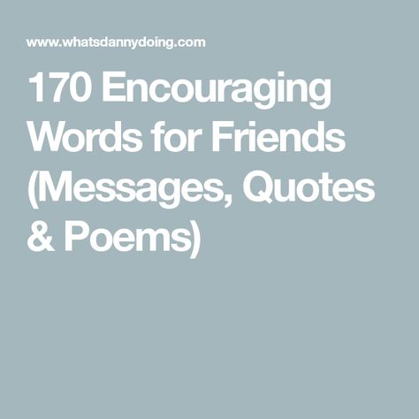 Poems Of Encouragement Strength, Encouraging Things To Say To Friends, Notes For Friends Encouraging, Best Friend Encouragement Quotes, Cute Notes To Leave Your Friend, Cute Note Ideas For Friends, Quotes To Encourage Friends, Uplifting Quotes For Friends, Encouragement Quotes For Friends