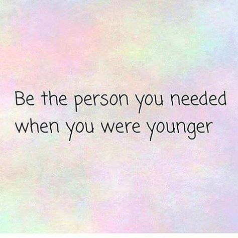 Be the person you needed when you were younger. Inner Child Healing, When You Were Young, Yoga For Kids, Inner Child, A Quote, Note To Self, The Words, Mantra, Inspire Me