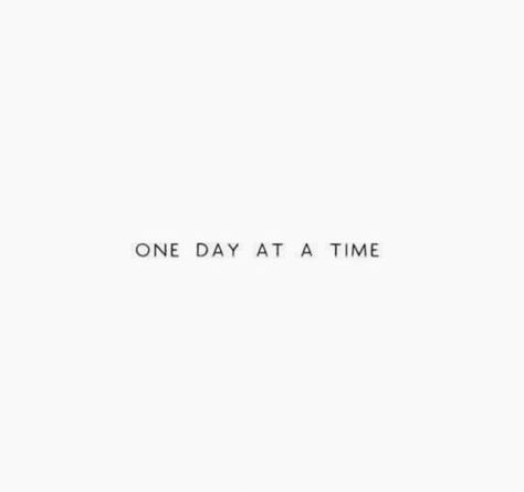 Tattoos One Day At A Time, Matching Survivor Tattoos, Just One More Day Tattoo, Take It One Day At A Time Quotes, Take It Day By Day Tattoo, All In Good Time Tattoo, Day By Day Tattoo Words, One Day At A Time Tattoo Fonts, One Day At A Time Quotes Tattoo