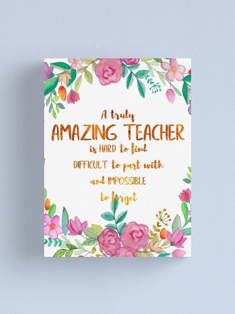 "A truly amazing teacher is hard to find Quote / Teacher Gift / Teacher Appreciation / Motivational / Inspirational" Canvas Print by tanabe | Redbubble Teacher Appreciation Painting Ideas, Teacher Canvas Painting Diy Gift Ideas, Canvas Painting For Teachers, Teacher Quotes Aesthetic, Paintings For Teachers, Teacher Painting Canvas, Canvas Painting Quotes, Teacher Appreciation Quotes, Bloom Quotes