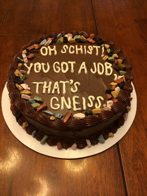 Geology cake, someone better make this for me when I get a geology job! Geology Cake, Geology Humor, Job Celebration, Geology Rocks, Science Jokes, Science Humor, Environmental Science, Earth Science, Creative Food