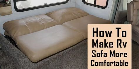 How to Make RV Sofa More Comfortable - 7 Best Ways for Cozy Couch Rv Couch, Couch Foam, Armless Couch, Rv Sofa Bed, Simple Couch, Folding Couch, Rv Sofas, Fold Out Couch, Spacious Sofa