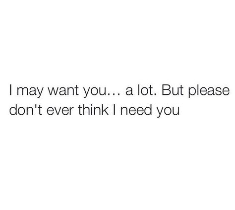 I may want you but I don't need you I Dont Need To Be Fixed Quotes, I Want You I Dont Need You Quotes, I Dont Want To Be An Option Quotes, I Dont Want Attention Quotes, I Don't Need You But I Want You Quotes, I Don’t Need Anybody Quotes, Don't Get Attached To Anyone, I Didnt Need You I Wanted You Quotes, I Dont Get It Quotes