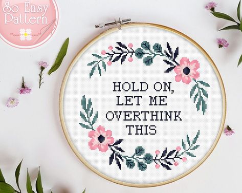 Hold On Let Me Overthink This Quote Cross Stitch Pattern - Etsy Canada Subversive Cross Stitch Patterns, Funny Embroidery, Funny Cross Stitch, Cross Stitch Quotes, Stitch Quote, Floral Cross Stitch Pattern, Xstitch Patterns, Funny Cross Stitch Patterns, Subversive Cross Stitch