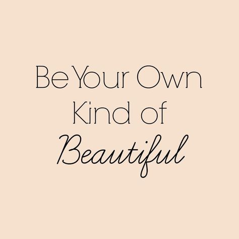 Be Your Own Kind of Beautiful #beautybrands #quote #beauty #beautiful Beauty Sayings, Cosmetics Quotes, Fashionista Quotes, Makeup Artist Quotes, Quote Beauty, True Beauty Quotes, Business Woman Quotes, Serious Quotes, Skincare Quotes