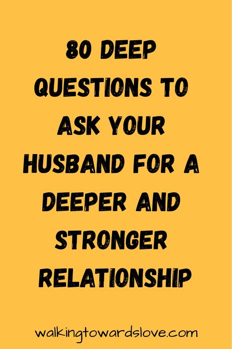 80 deep questions to ask your husband for a deeper and stronger relationship. walkingtowardslove.com Deep Questions To Ask Husband, Deep Questions To Ask Your Spouse, Questions To Ask My Husband, Questions To Ask Spouse, Questions To Ask Your Husband, Questions To Ask Your Spouse, Stronger Relationship, Deep Questions To Ask, Truth Or Dare Questions