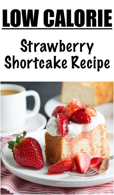 Quick Strawberry Shortcake Recipe from Scratch (LOW CALORIE) Low Calorie Strawberry Shortcake, Low Calorie Baking Recipes, Quick Strawberry Shortcake, Small Strawberry Shortcake, Calories In Strawberries, Low Calorie Cake Recipes, Strawberry Shortcake Recipe Easy, Shortcake Recipes, Healthy Strawberry Shortcake