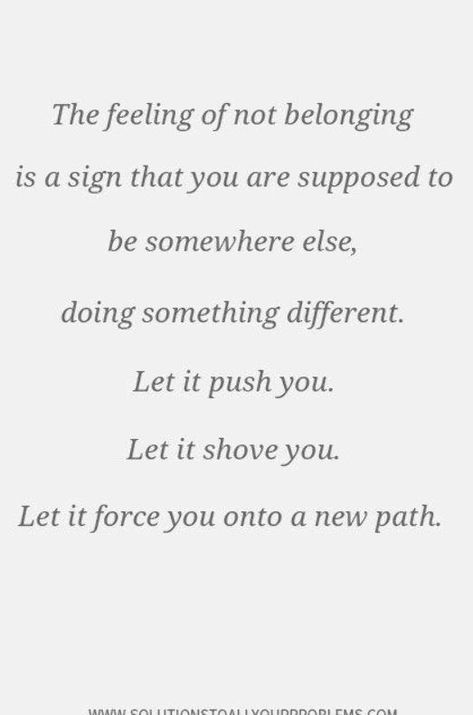 Quotes About Having No One But Yourself, You Are Not That Important Quotes, What Changed Quotes, Finding Where You Belong Quotes, Being Where Your Supposed To Be, To Be Considered Quotes, Being Emotionless Quotes, Being Forced Quotes, Needing More Quotes